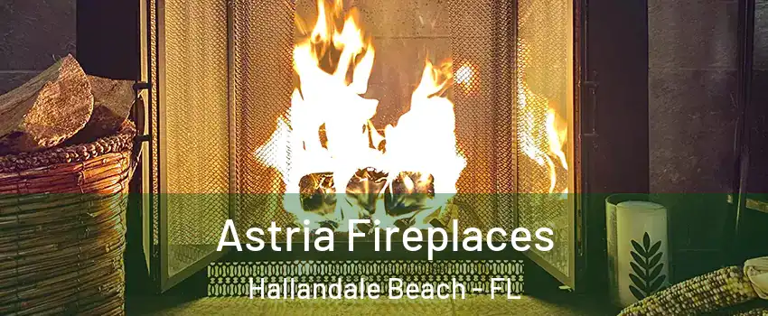  Astria Fireplaces Hallandale Beach - FL