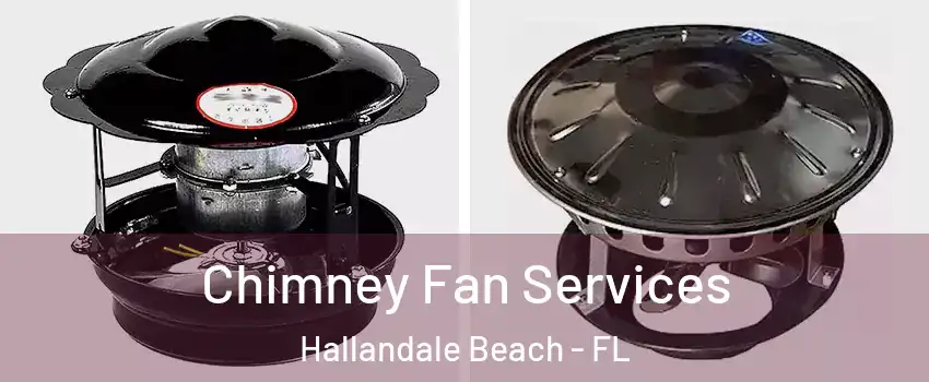  Chimney Fan Services Hallandale Beach - FL