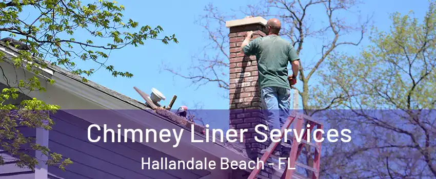 Chimney Liner Services Hallandale Beach - FL