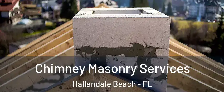  Chimney Masonry Services Hallandale Beach - FL