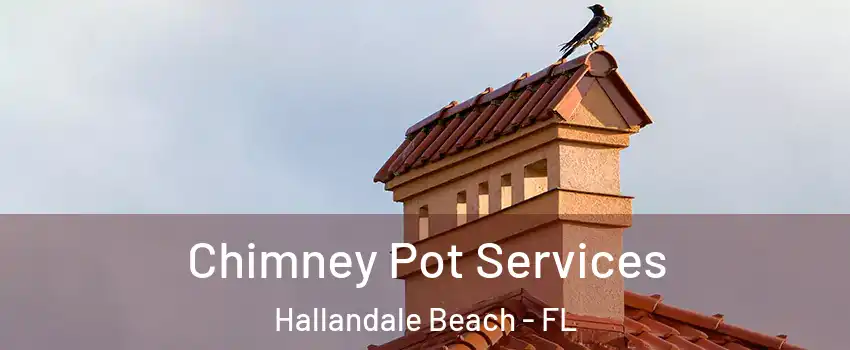  Chimney Pot Services Hallandale Beach - FL