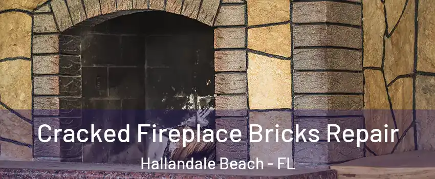  Cracked Fireplace Bricks Repair Hallandale Beach - FL