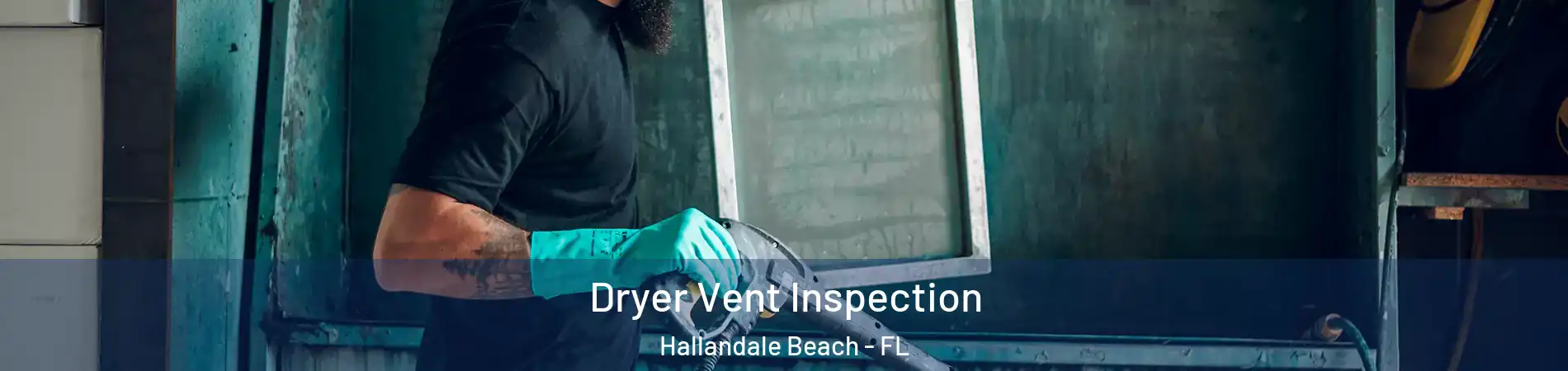  Dryer Vent Inspection Hallandale Beach - FL