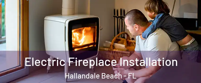  Electric Fireplace Installation Hallandale Beach - FL