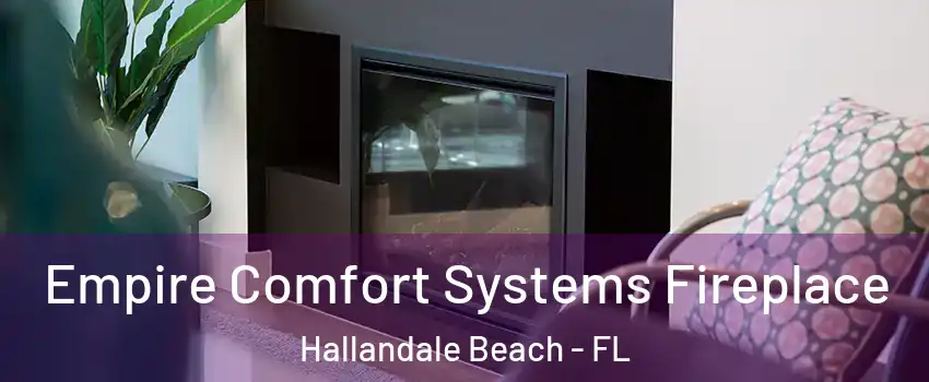  Empire Comfort Systems Fireplace Hallandale Beach - FL