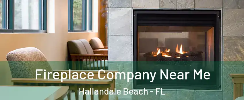  Fireplace Company Near Me Hallandale Beach - FL