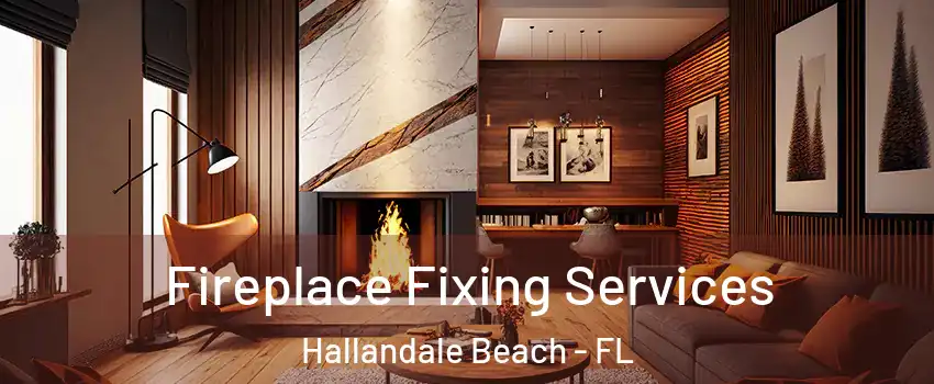  Fireplace Fixing Services Hallandale Beach - FL