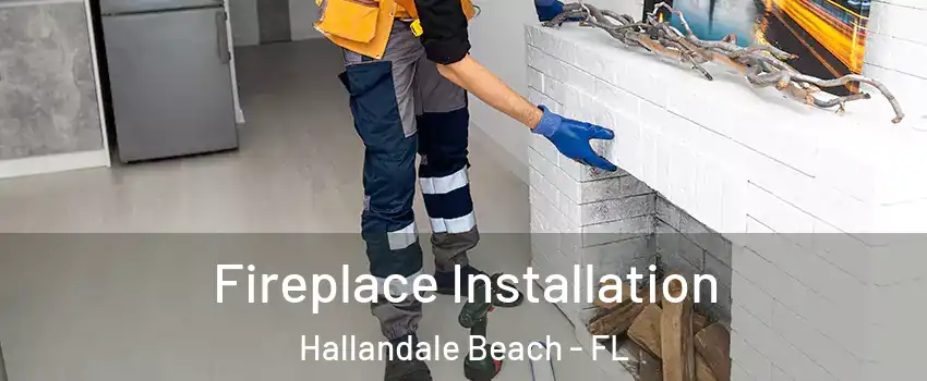  Fireplace Installation Hallandale Beach - FL