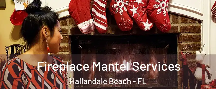  Fireplace Mantel Services Hallandale Beach - FL