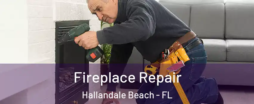 Fireplace Repair Hallandale Beach - FL