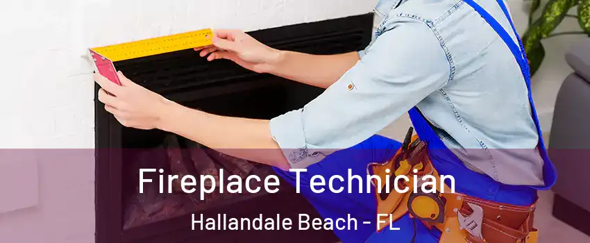  Fireplace Technician Hallandale Beach - FL