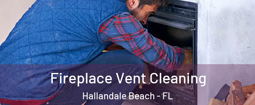  Fireplace Vent Cleaning Hallandale Beach - FL