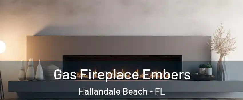  Gas Fireplace Embers Hallandale Beach - FL