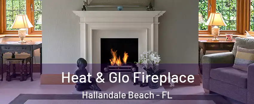  Heat & Glo Fireplace Hallandale Beach - FL