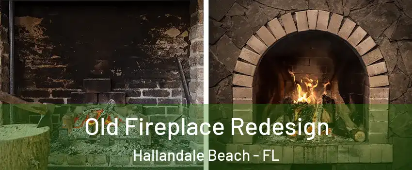  Old Fireplace Redesign Hallandale Beach - FL