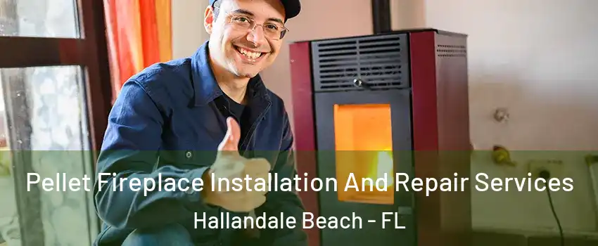  Pellet Fireplace Installation And Repair Services Hallandale Beach - FL