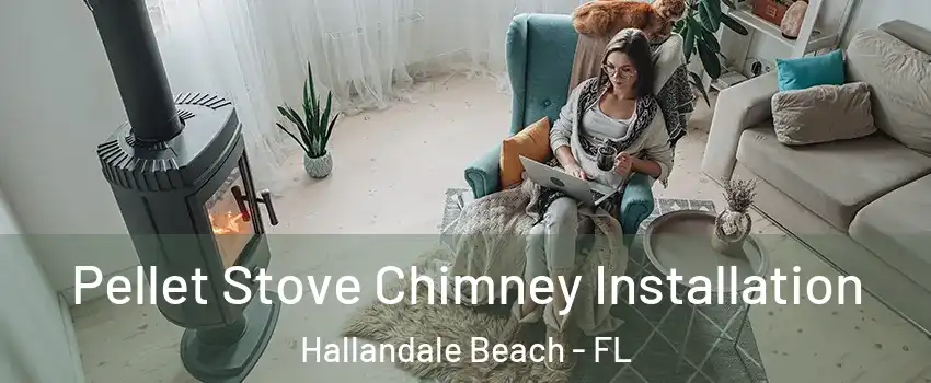  Pellet Stove Chimney Installation Hallandale Beach - FL