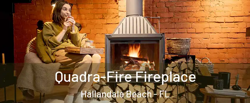  Quadra-Fire Fireplace Hallandale Beach - FL