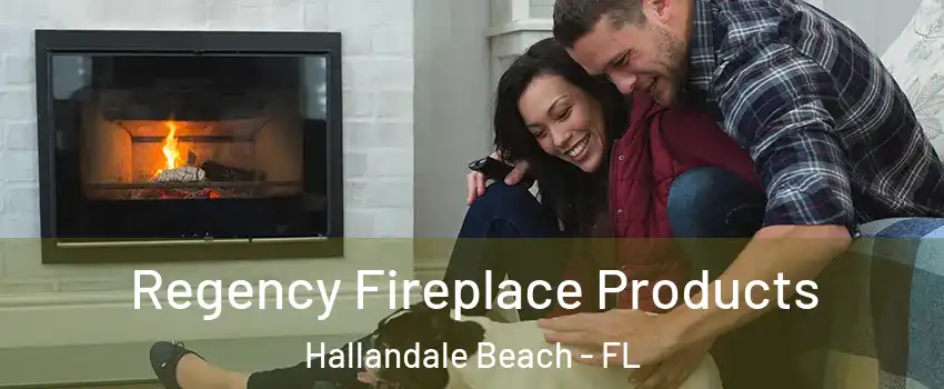  Regency Fireplace Products Hallandale Beach - FL