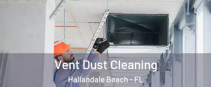  Vent Dust Cleaning Hallandale Beach - FL